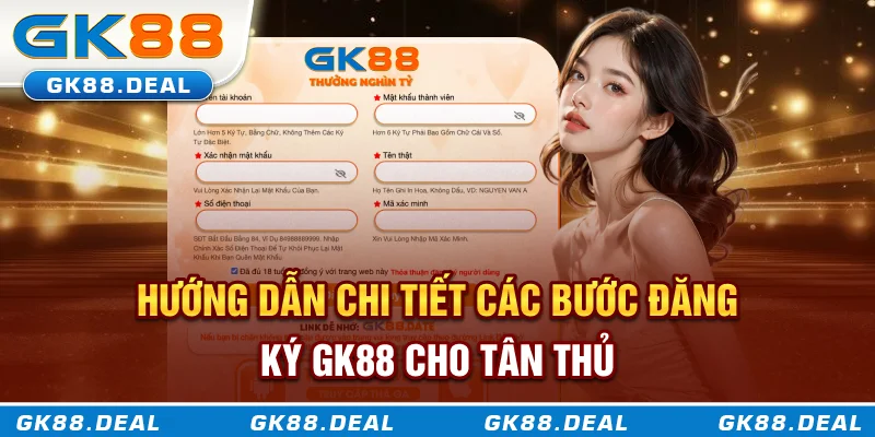 Đăng Ký GK88 Dễ Hay Khó? Hướng Dẫn Chi Tiết Cho Người Mới Chi tiết các bước đăng ký đơn giản GK88 cho tân thủ