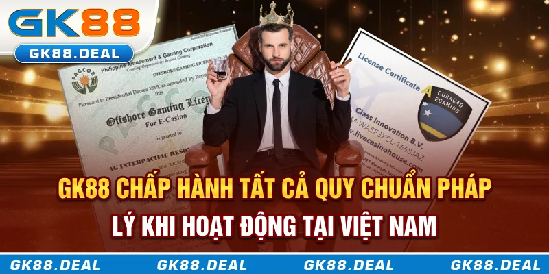 GK88 GK88 chấp hành tất cả quy chuẩn pháp lý khi hoạt động tại Việt Nam